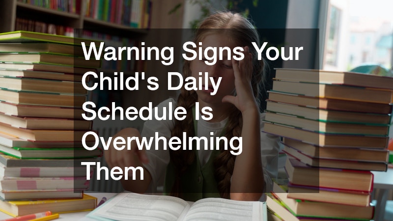 Warning Signs Your Child's Daily Schedule Is Overwhelming Them