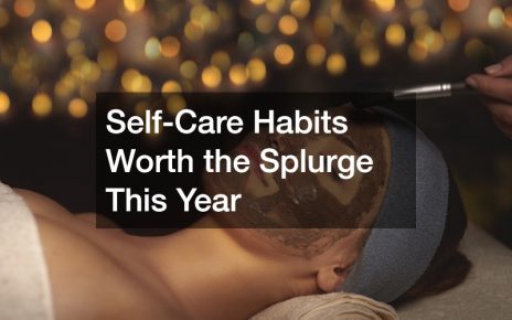 Self-Care Habits Worth the Splurge This Year